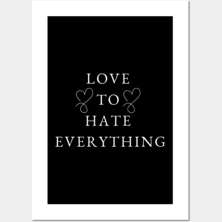 love to hate everything Posters and Art